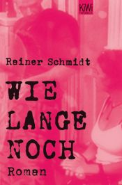 book cover of Wie lange noch? by Rainer Schmidt