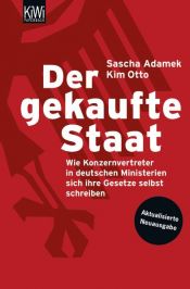 book cover of Der gekaufte Staat: Wie Konzernvertreter in deutschen Ministerien sich ihre Gesetze selbst schreiben by Sascha Adamek