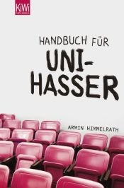 book cover of Handbuch für Unihasser by Armin Himmelrath