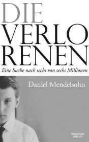 book cover of Die Verlorenen: Eine Suche nach sechs von sechs Millionen by Daniel Mendelsohn
