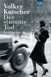 book cover of Der stumme Tod: Roman; [Gereon Raths zweiter Fall] by Volker Kutscher