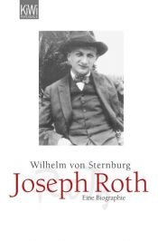 book cover of Joseph Roth : eine Biographie by Wilhelm von Sternburg