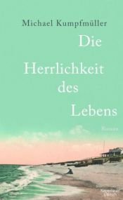book cover of Die Herrlichkeit des Lebens by Michael Kumpfmüller