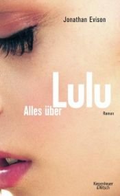 book cover of Alles über Lulu by Jonathan Evison