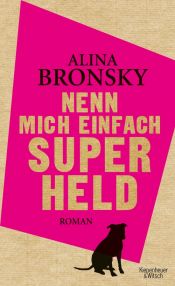 book cover of Nenn mich einfach Superheld by Alina Bronsky