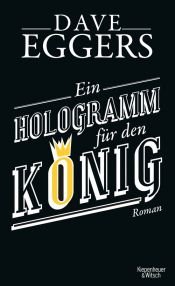 book cover of Ein Hologramm für den König by Dave Eggers