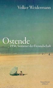 book cover of Ostende: 1936, Sommer der Freundschaft by Volker Weidermann