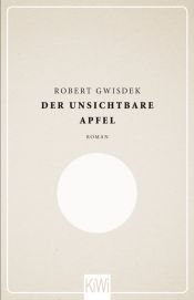 book cover of Der unsichtbare Apfel by Robert Gwisdek