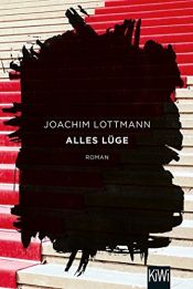 book cover of Alles Lüge: Roman by Joachim Lottmann
