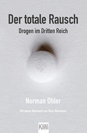 book cover of Der totale Rausch: Drogen im Dritten Reich by Norman Ohler
