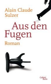 book cover of Aus den Fugen by Alain Claude Sulzer