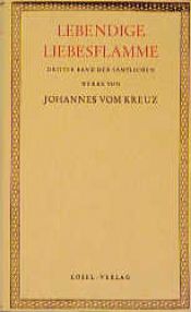 book cover of Sämtliche Werke III. Lebendige Liebesflamme by Johannes vom Kreuz