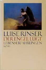 book cover of Der Engel lügt. Lebenserfahrungen by Luise Rinser