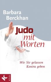 book cover of Judo mit Worten : wie Sie gelassen Kontra geben by Barbara Berckhan