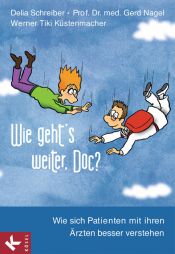 book cover of Wie geht's weiter, Doc?: Wie sich Patienten mit ihren Ärzten besser verstehen by Delia Schreiber