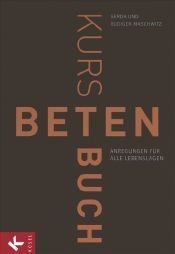 book cover of Kursbuch Beten : Anregungen für alle Lebenslagen by Gerda Maschwitz