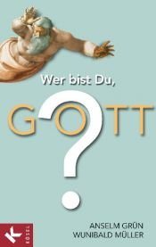 book cover of Wer bist Du, Gott? by Anselm Grün