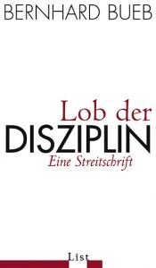 book cover of Lob der Disziplin : eine Streitschrift by Bernhard Bueb