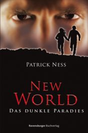book cover of New World 02: Das dunkle Paradies by Patrick Ness