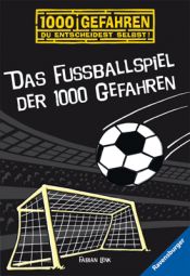 book cover of Das Fußballspiel der 1000 Gefahren by Fabian Lenk