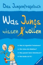 book cover of Was Jungs wissen wollen: Das Jungenfragebuch by Wolfgang Hensel