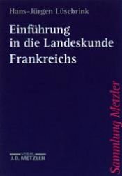 book cover of Einführung in die Landeskunde Frankreichs by Hans-Jürgen Lüsebrink