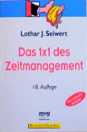 book cover of Das 1 x 1 des Zeitmanagements by Lothar J. Seiwert