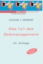 book cover of Das 1 x 1 des Zeitmanagement by Lothar J. Seiwert