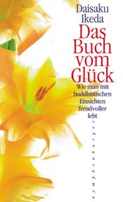book cover of Das Buch vom Glück by Daisaku Ikeda
