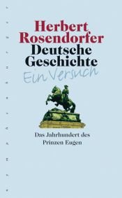 book cover of Deutsche Geschichte - Ein Versuch 5: Das Jahrhundert des Prinzen Eugen: BD 5 by Herbert Rosendorfer