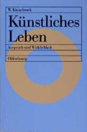book cover of Künstliches Leben. Anspruch und Wirklichkeit by Werner Kinnebrock