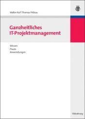 book cover of Ganzheitliches IT-Projektmanagement: Wissen - Praxis - Anwendungen by Walter Ruf