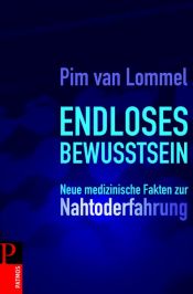 book cover of Endloses Bewusstsein : neue medizinische Fakten zur Nahtoderfahrung by Pim Van Lommel