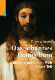 book cover of Das Johannesevangelium 1: Bilder einer neuen Welt. Erster Teil: 1-10 by Eugen Drewermann