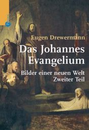 book cover of Das Johannesevangelium 2: Bilder einer neuen Welt by Eugen Drewermann
