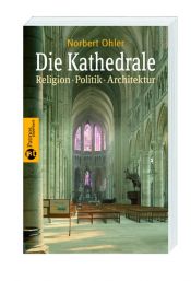 book cover of Die Kathedrale: Religion, Politik, Architektur by Norbert Ohler