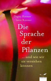 book cover of Die Sprache der Pflanzen: ...und wie wir sie verstehen können by Dagny Kerner
