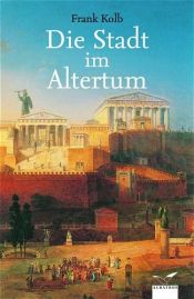 book cover of Die Stadt im Altertum by Frank Kolb