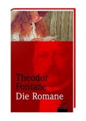 book cover of Die Romane: Irrungen Wirrungen. Frau Jenny Treibel. Effi Briest. Der Stechlin by テオドール・フォンターネ