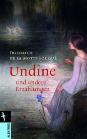 book cover of Undine und andere Erzählungen by Friedrich de la Motte Fouqué