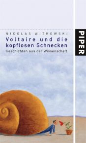 book cover of Voltaire und die kopflosen Schnecken. Geschichten aus der Wissenschaft by Nicolas Witkowski
