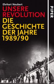 book cover of Unsere Revolution: Die Geschichte der Jahre 1989 by Ehrhart Neubert