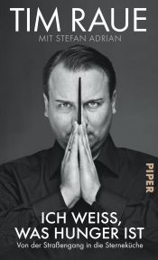 book cover of Ich weiß, was Hunger ist: mit Stefan AdrianVon der Straßengang in die Sterneküche by Stefan Adrian|Tim Raue