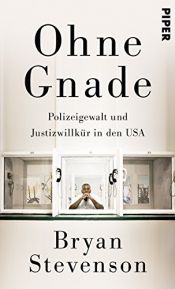 book cover of Ohne Gnade: Polizeigewalt und Justizwillkür in den USA by Bryan Stevenson