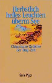 book cover of Herbstlich helles Leuchten überm See; chinesiche Gedichte aus der Tang-Zeit by Günther Debon