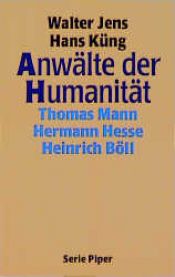 book cover of Anwälte der Humanität. Thomas Mann, Hermann Hesse, Heinrich Böll. by Walter Jens