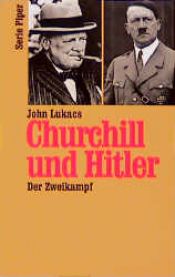book cover of Churchill und Hitler. Der Zweikampf 10. Mai - 31. Juli 1940. by John Lukacs