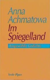 book cover of Im Spiegelland ausgewählte Gedichte by Anna Achmatova