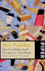 book cover of Das Erzählen und die guten Absichten. Münchener Poetik- Vorlesungen im Sommer 1990. by Sten Nadolny