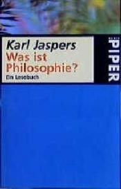 book cover of Was ist Philosophie? Ein Lesebuch by Karl Jaspers